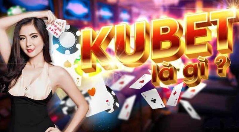 Tổng quan chi tiết về nhà cái kubet casino